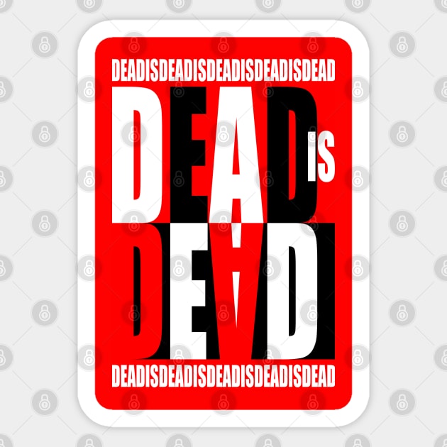 Dead Is Dead Sticker by RiottDesigns